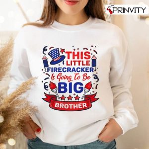 4th July This Little Firecracker Is Going To Be Big Brother T-Shirt, Independence Day 2022, Unisex Hoodie, Sweatshirt, Long Sleeve, Tank Top