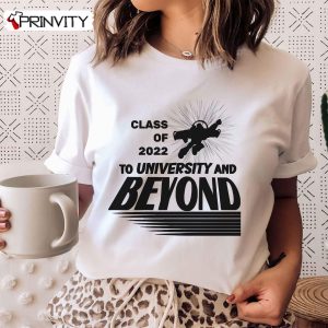 Class of 2022 To University and Beyond T-Shirt, Disney Toy Story, Unisex Hoodie, Sweatshirt, Long Sleeve, Tank Top