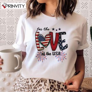 For The Love Of The USA Independence Day 2022 T-Shirt, 4th Of July, Unisex Hoodie, Sweatshirt, Long Sleeve, Tank Top
