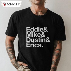Eddie Mike Dustin Erica Stranger Things T-Shirt, Friends Unisex Hoodie, Sweatshirt, Long Sleeve, Tank Top