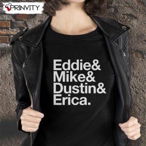 Eddie Mike Dustin Erica Stranger Things T-Shirt, Friends Unisex Hoodie, Sweatshirt, Long Sleeve, Tank Top