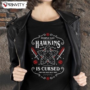 Stranger Things Hawkins Is Cursed T-Shirt, Demogorgon, Hellfire Club, Vecna, People Say Hawkins Is Cursed They’re Not Way Off Unisex Hoodie, Sweatshirt, Long Sleeve, Tank Top