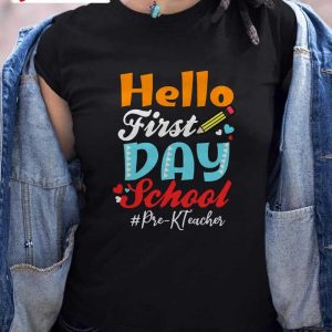 Hello First Day Of School T-Shirt, Pre-K Teacher, Back To School 2022-2023, Unisex Hoodie, Sweatshirt, Long Sleeve, Tank Top