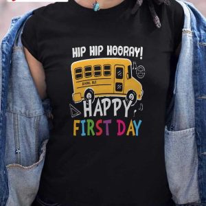 Hip Hip Hooray Happy First Day T-Shirt, Back To School 2022-2023, Unisex Hoodie, Sweatshirt, Long Sleeve, Tank Top