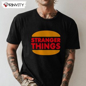 Stranger Things King Burger T-Shirt, Funny Unisex Hoodie, Sweatshirt, Long Sleeve, Tank Top