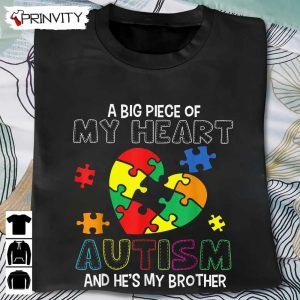 A Big Piece Of My Heart Has Autism And He’s My Brother T-Shirt, Unisex Hoodie, Sweatshirt, Long Sleeve, Tank Top