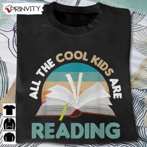All The Cool Kids Are Reading T-Shirt, Unisex Hoodie, Sweatshirt, Long Sleeve, Tank Top