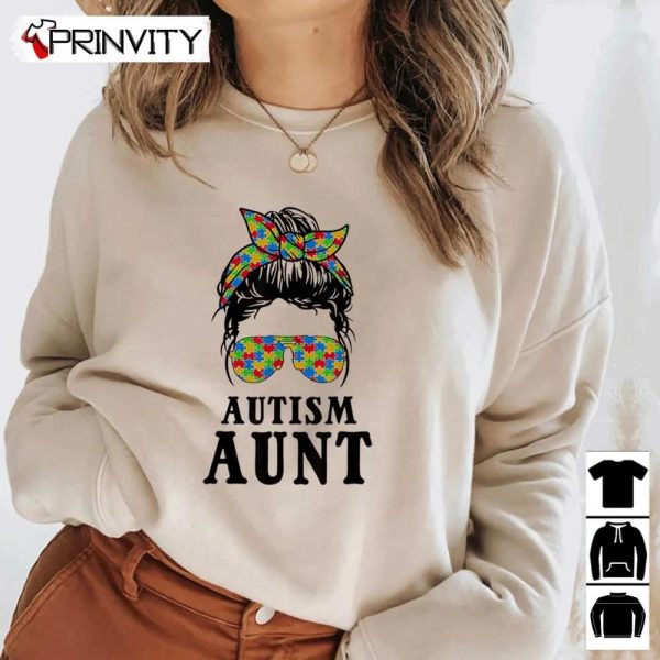 Autism Aunt Messy Bun Autism Awareness Auntie Support Family T-Shirt, Unisex Hoodie, Sweatshirt, Long Sleeve, Tank Top