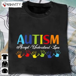 Autism Awareness Accept Understand Love T-Shirt, Unisex Hoodie, Sweatshirt, Long Sleeve, Tank Top
