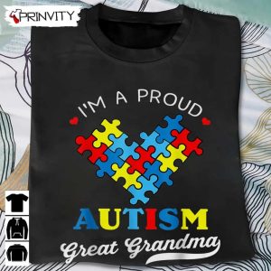 Autism Awareness I’m A Proud Great Grandma T-Shirt, Unisex Hoodie, Sweatshirt, Long Sleeve, Tank Top