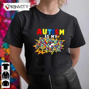 Autism Is My Super Power Toddler Boys T-Shirt, Autism Awareness Unisex Hoodie, Sweatshirt, Long Sleeve, Tank Top