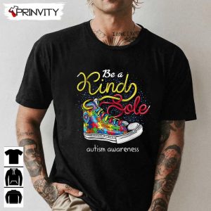 Be A Kind Sole Autism Awareness T-Shirt, Puzzle Shoes Be Kind Gifts Unisex Hoodie, Sweatshirt, Long Sleeve, Tank Top