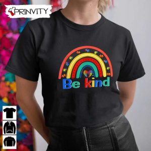 Be Kind Rainbow T-Shirt, Kindness Inspirational Autism Awareness Unisex Hoodie, Sweatshirt, Long Sleeve, Tank Top