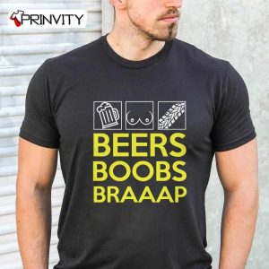Beer Boobs Braaap T-Shirt, Unisex Hoodie, Sweatshirt, Long Sleeve, Tank Top