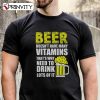 Beer Doesn’T Have Many Vitamins That’S Why Need To Drink Lots Of It T-Shirt, Unisex Hoodie, Sweatshirt, Long Sleeve, Tank Top