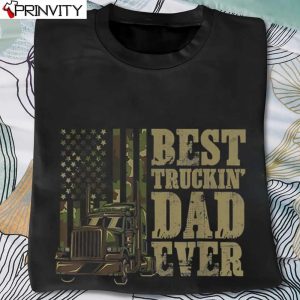 Best Truckin Dad Ever For A Trucker Or Truck Driver Dad T-Shirt, Unisex Hoodie, Sweatshirt, Long Sleeve, Tank Top