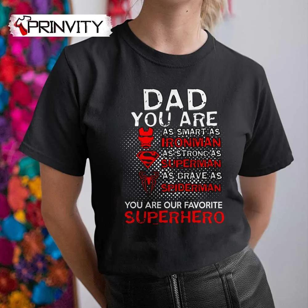 Dad You Are As Smart As Ironman As Strong As Superman As Grave As Spiderman You Are Our Favorite Superhero T Shirt Family Unisex Hoodie Sweatshirt Long Sleeve Tank Top 1