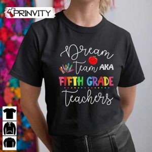 Dream Team Fifth Grade Teachers Back To School T-Shirt, Unisex Hoodie, Sweatshirt, Long Sleeve, Tank Top