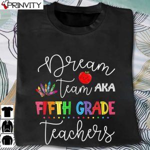 Dream Team Fifth Grade Teachers Back To School T-Shirt, Unisex Hoodie, Sweatshirt, Long Sleeve, Tank Top