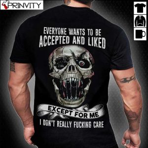 Everyone To Be Accepted And Liked T-Shirt, Skull, Unisex Funny Hoodie, Sweatshirt, Long Sleeve, Tank Top