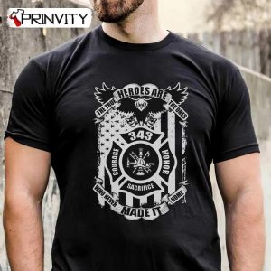 Firefighter Heroes Courage Sacrifice Honor T-Shirt, Unisex Hoodie, Sweatshirt, Long Sleeve, Tank Top