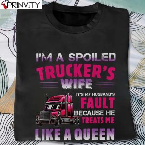 Trucker Wife Tee I’m Spoiled Trucker’s Wife T-Shirt, Unisex Hoodie, Sweatshirt, Long Sleeve, Tank Top