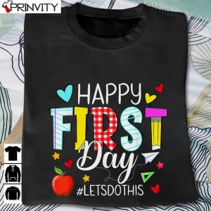 Happy First Day Let’s Do This Welcome Back To School Teacher T-Shirt, Unisex Hoodie, Sweatshirt, Long Sleeve, Tank Top
