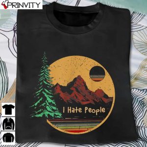 I Hate People Camping Outdoors Tent Mountain Funny Vintage T-Shirt, Unisex Hoodie, Sweatshirt, Long Sleeve, Tank Top