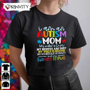 I’m An Autism Mom My Wallet Is Empty My Nerves Are Shot T-Shirt, Unisex Hoodie, Sweatshirt, Long Sleeve, Tank Top