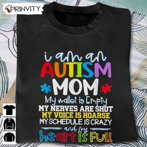 I’m An Autism Mom My Wallet Is Empty My Nerves Are Shot T-Shirt, Unisex Hoodie, Sweatshirt, Long Sleeve, Tank Top