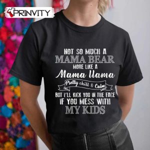 Mama Uama T-Shirt, Not So Much A Mama Bear Family Unisex Hoodie, Sweatshirt, Long Sleeve, Tank Top