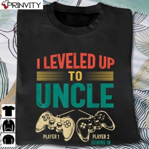 I Leveled Up To Uncle 2023 New Uncle Gamer Promoted To Uncle T-Shirt, Family Unisex Hoodie, Sweatshirt, Long Sleeve, Tank Top
