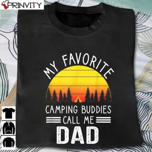Camping Dad My Favorite Camping Buddies Call Me Dad T-Shirt, Unisex Hoodie, Sweatshirt, Long Sleeve, Tank Top
