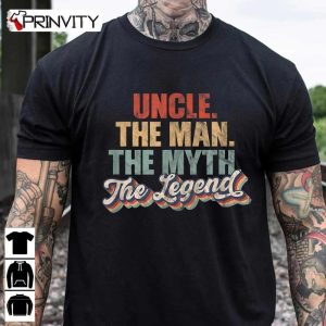 Uncle The Man The Myth The Legend Funny Vintage Retro Cool T-Shirt, Family Unisex Hoodie, Sweatshirt, Long Sleeve, Tank Top