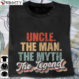 Uncle The Man The Myth The Legend Funny Vintage Retro Cool T-Shirt, Family Unisex Hoodie, Sweatshirt, Long Sleeve, Tank Top