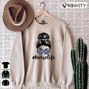 Nurse Life T-Shirt, Nurse Messy Bun Nursing Life Healthcare Premium, Unisex Hoodie, Sweatshirt, Long Sleeve, Tank Top