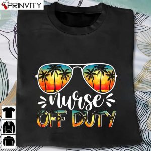 Nurse Off Duty Beach Sunset Summer Vacation T-Shirt, Unisex Hoodie, Sweatshirt, Long Sleeve, Tank Top