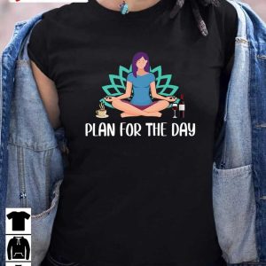 Plan For Today Yoga Premium T-Shirt, Unisex Hoodie, Sweatshirt, Long Sleeve, Tank Top