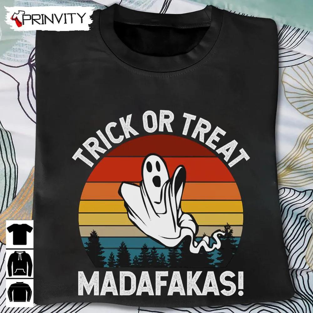 Scary Ghost Trick Or Treat Madafakas T-Shirt, Halloween Ghost, Gift For Halloween, Unisex Hoodie, Sweatshirt, Long Sleeve, Tank Top