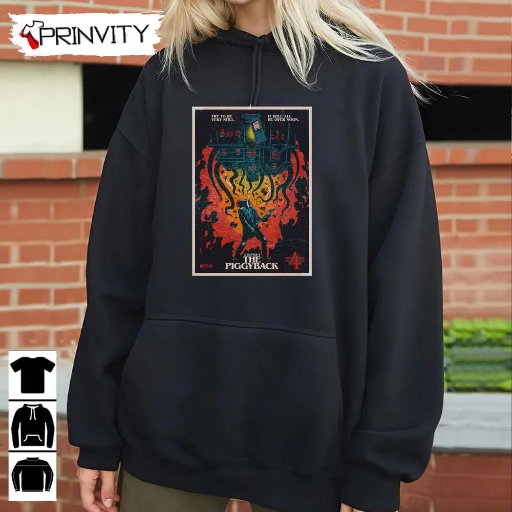 Stranger Things Chapter 9 The Piggyback T-Shirt, Try To Be Very Still It Will All Be Over Soon Unisex Hoodie, Sweatshirt, Long Sleeve, Tank Top