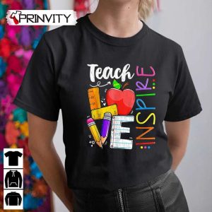 Teach Love Inspire Funny Back To School Prek Kinder Teachers T-Shirt, Unisex Hoodie, Sweatshirt, Long Sleeve, Tank Top
