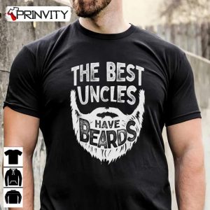 The Best Uncles Have Beards T-Shirt, Family Unisex Hoodie, Sweatshirt, Long Sleeve, Tank Top