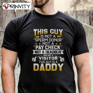 This Guy Is A Daddy T-Shirt, Family Unisex Hoodie, Sweatshirt, Long Sleeve, Tank Top
