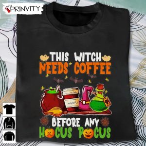 This Witch Needs Coffee Before Any Hocus Pocus T-Shirt, Halloween Unisex Hoodie, Sweatshirt, Long Sleeve, Tank Top