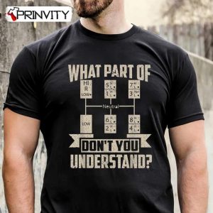 Trucker What Don’T You Understand Man Truck Driver T-Shirt, Unisex Hoodie, Sweatshirt, Long Sleeve, Tank Top