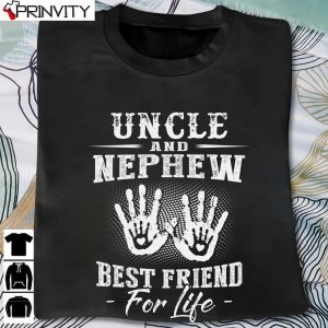Uncle And Nephew Best Friend For Life T-Shirt, Family Unisex Hoodie, Sweatshirt, Long Sleeve, Tank Top