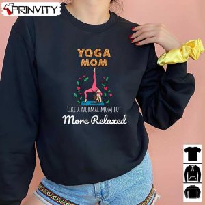 Yoga Mom Like A Normal Mom But More Relaxed Sweatshirt, Unisex Hoodie, T-Shirt, Long Sleeve, Tank Top