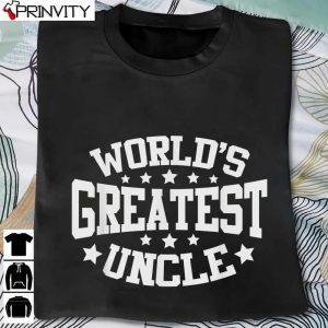 World’s Greatest Uncle Shirt Funny Uncle T-Shirt, Family Unisex Hoodie, Sweatshirt, Long Sleeve, Tank Top