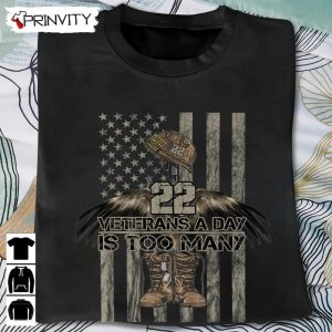 22 Veterans A Day Is Too Many T Shirt Veterans Day Memorial Day Gift For Fathers Day Unisex Hoodie Sweatshirt Long Sleeve Tank Top 2