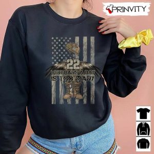 22 Veterans A Day Is Too Many T Shirt Veterans Day Memorial Day Gift For Fathers Day Unisex Hoodie Sweatshirt Long Sleeve Tank Top 4